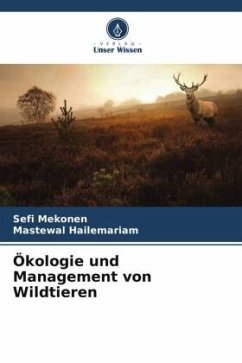 Ökologie und Management von Wildtieren - Mekonen, Sefi;Hailemariam, Mastewal