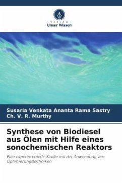Synthese von Biodiesel aus Ölen mit Hilfe eines sonochemischen Reaktors - Sastry, Susarla Venkata Ananta Rama;Murthy, Ch. V. R.