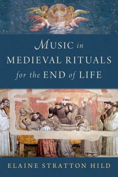 Music in Medieval Rituals for the End of Life (eBook, PDF) - Stratton Hild, Elaine