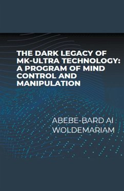 The Dark Legacy of MK-Ultra Technology - Woldemariam, Abebe-Bard Ai