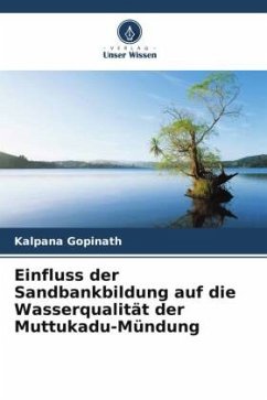 Einfluss der Sandbankbildung auf die Wasserqualität der Muttukadu-Mündung - Gopinath, Kalpana