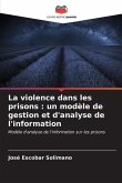 La violence dans les prisons : un modèle de gestion et d'analyse de l'information