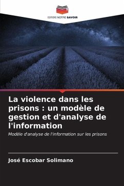 La violence dans les prisons : un modèle de gestion et d'analyse de l'information - Escobar Solimano, José