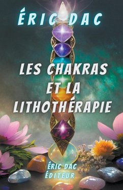 Les chakras et la lithothérapie - Dac, Eric