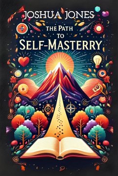 The Path to Self-Mastery - Jones, Joshua