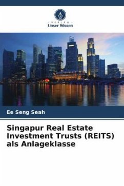 Singapur Real Estate Investment Trusts (REITS) als Anlageklasse - Seah, Ee Seng