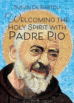 Welcoming the Holy Spirit with Padre Pio - de Bartoli, Susan