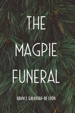 The Magpie Funeral - Galanski-De León, Adam J.