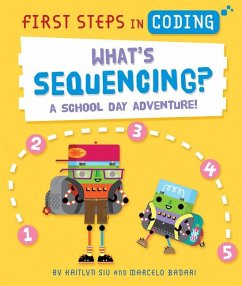 What's Sequencing?: A School Day Adventure! - Siu, Kaitlyn