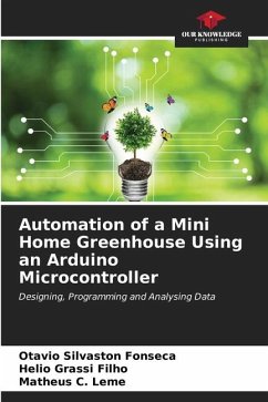Automation of a Mini Home Greenhouse Using an Arduino Microcontroller - Silvaston Fonseca, Otavio;Grassi Filho, Helio;Leme, Matheus C.