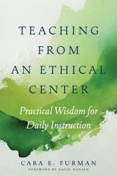 Teaching from an Ethical Center - Furman, Cara E.; Hansen, David
