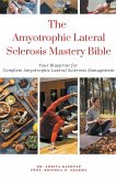 The Amyotrophic Lateral Sclerosis Mastery Bible