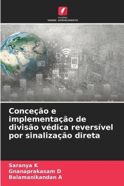 Conceção e implementação de divisão védica reversível por sinalização direta - K, Saranya;D, Gnanaprakasam;A, Balamanikandan