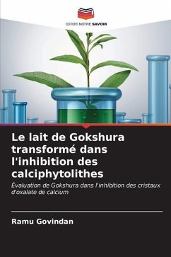 Le lait de Gokshura transformé dans l'inhibition des calciphytolithes - Govindan, Ramu