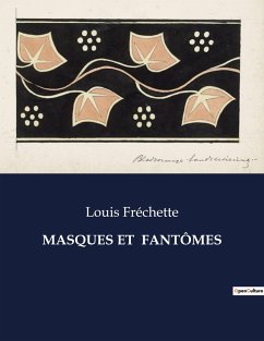 MASQUES ET FANTÔMES - Fréchette, Louis