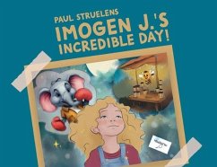 Imogen J.'s Incredible Day! - Struelens, Paul