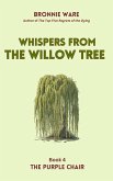 Whispers from the Willow Tree (The Purple Chair, #4) (eBook, ePUB) Whispers from the Willow Tree (The Purple Chair, #4) (eBook, ePUB)