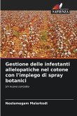 Gestione delle infestanti allelopatiche nel cotone con l'impiego di spray botanici
