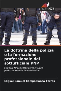 La dottrina della polizia e la formazione professionale del sottufficiale PNP - Campoblanco Torres, Miguel Samuel