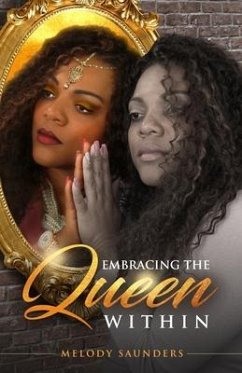 Embracing the Queen Within - Saunders, Melody