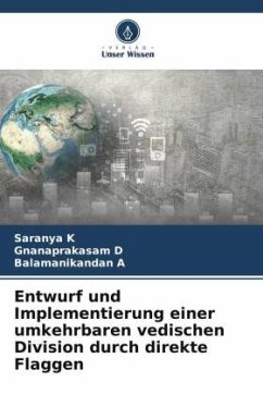 Entwurf und Implementierung einer umkehrbaren vedischen Division durch direkte Flaggen - K, Saranya;D, Gnanaprakasam;A, Balamanikandan