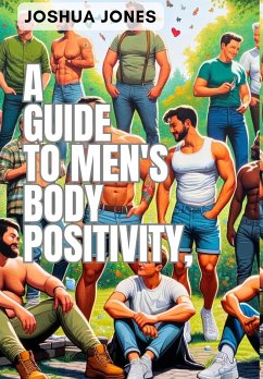 A Guide to Men's Body Positivity - Jones, Joshua