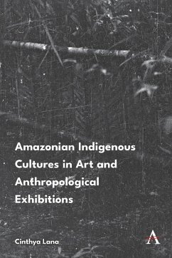 Amazonian Indigenous Cultures in Art and Anthropological Exhibitions - Lana, Cinthya