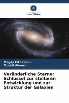 Veränderliche Sterne: Schlüssel zur stellaren Entwicklung und zur Struktur der Galaxien - Elkhateeb, Magdy;Alenazi, Moqbil