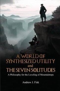 A World of Synthesized Utility And The Seven Solitudes - J Fisk, Andrew