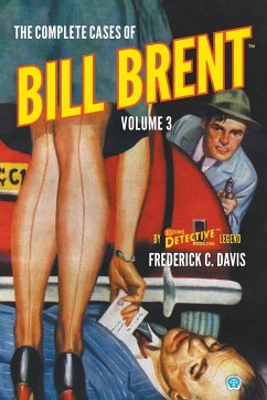 The Complete Cases of Bill Brent, Volume 3 - Davis, Frederick C.