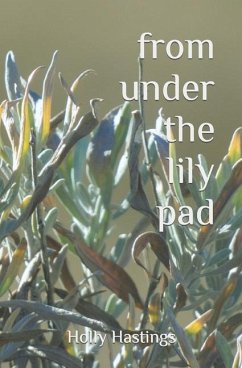 From Under the Lily Pad - Hastings, Holly