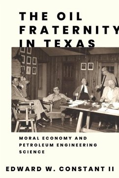 The Oil Fraternity in Texas - Constant, Edward W
