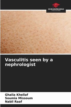 Vasculitis seen by a nephrologist - KHELLAF, Ghalia;MISSOUM, Soumia;Raaf, Nabil