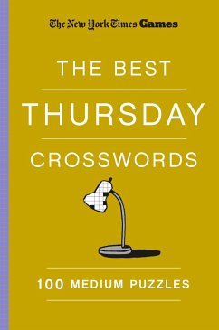 New York Times Games the Best Thursday Crosswords: 100 Medium Puzzles - New York Times