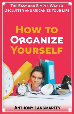 How to Organize Yourself - Langmartey, Anthony