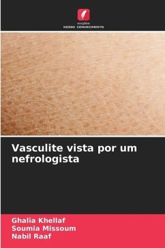 Vasculite vista por um nefrologista - KHELLAF, Ghalia;MISSOUM, Soumia;Raaf, Nabil