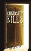 Curiosity Kills