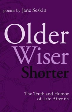 Older, Wiser, Shorter: The Truth and Humor of Life After 65 - Seskin, Jane