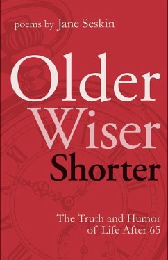 Older, Wiser, Shorter: The Truth and Humor of Life After 65 - Seskin, Jane