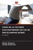 CHOIX DE LA TACTIQUE D'ACCOUCHEMENT EN CAS DE PRÉ-ÉCLAMPSIE SÉVÈRE