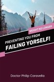 Preventing You From Failing Yourself!