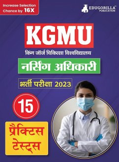 KGMU Nursing Officer Recruitment Exam Book 2023 - King George's Medical University - 15 Practice Tests (1500 Solved MCQ) with Free Access To Online Tests - Edugorilla Prep Experts