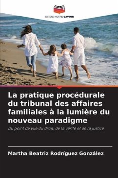 La pratique procédurale du tribunal des affaires familiales à la lumière du nouveau paradigme - Rodríguez González, Martha Beatriz