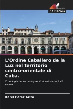 L'Ordine Caballero de la Luz nel territorio centro-orientale di Cuba. - Pérez Ariza, Karel