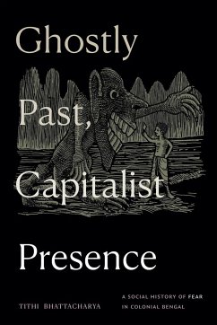 Ghostly Past, Capitalist Presence - Bhattacharya, Tithi