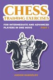 Chess Training Exercises for Intermediate and Advanced Players in one Move, Part 1