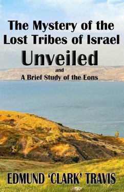 The Mystery's of the Lost Tribes of Israel Unveiled - Travis, Edmund 'Clark'