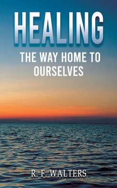 Healing, the Way Home to Ourselves - Walters, R. F.