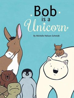 Bob Is a Unicorn - Nelson-Schmidt, Michelle