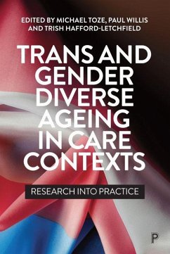 Trans and Gender Diverse Ageing in Care Contexts - Michael Toze; Paul Willis; Trish Haffordletchfield